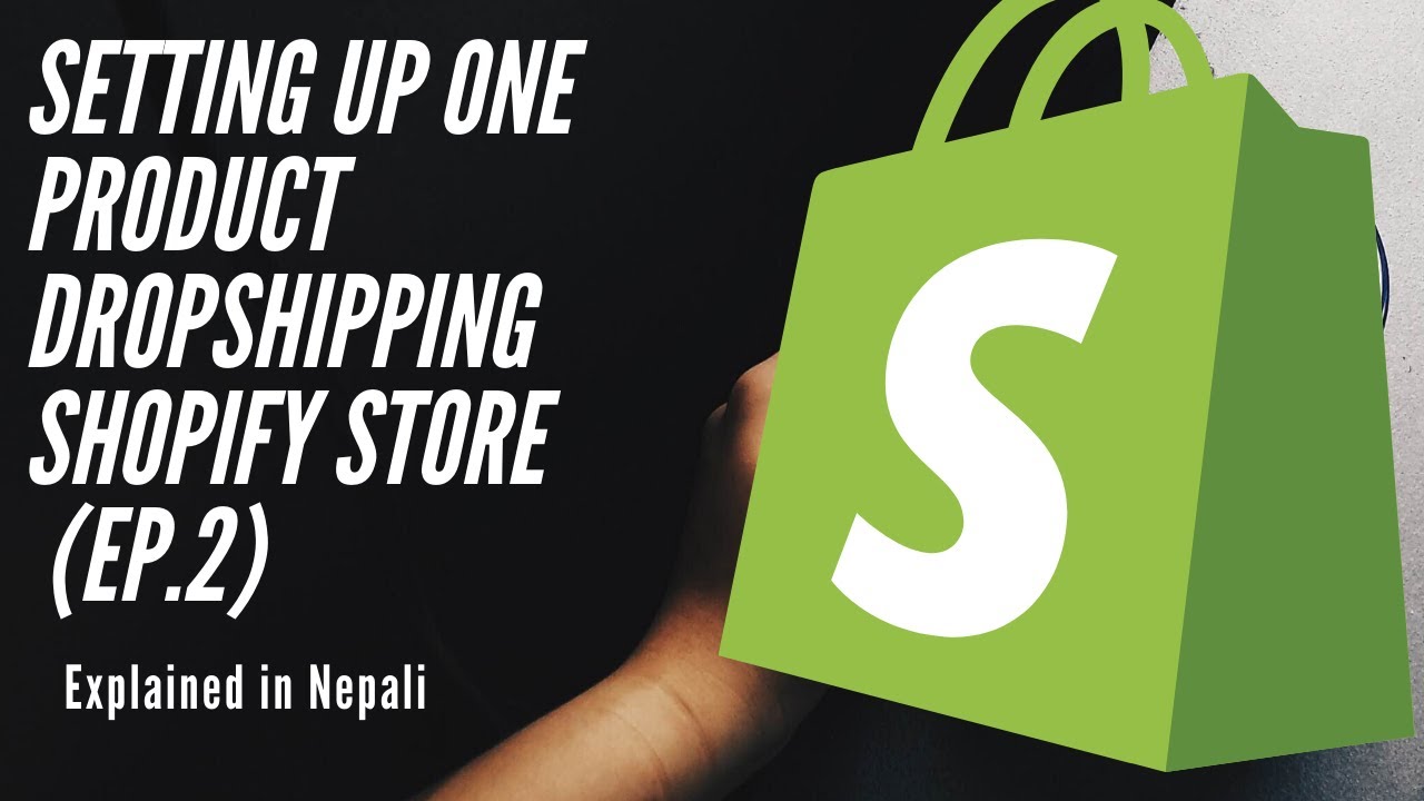 Setting Up One product Shopify store | Dropshipping | EP.02 - YouTube