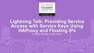 Lightning Talk: Providing Service Access with Service Keys Using HAProxy and Floating IPs