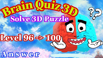 《Brain Quiz 3D Level 96,97,98,99,100》Answers Walkthrough Solution 2020 / Đáp Án Đầy Đủ Brain Quiz 3D