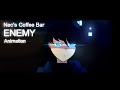 ENEMY // NEC&#39;S COFFEE BAR // ANIMATION
