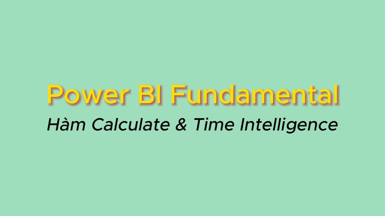 2.13 Thực hành hàm Calculate và Time Intelligence - YouTube