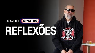 30 Anos De Cpm 22 Reflexões