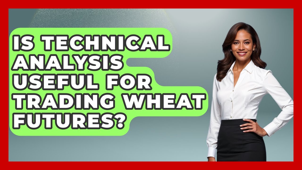 Is Technical Analysis Useful for Trading Wheat Futures? | Commodity Wealth Investor News
