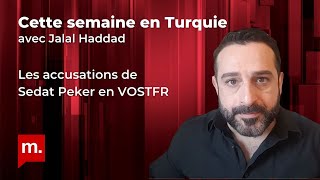 Cette Semaine En Turquie Les Accusations De Sedat Peker En Vostfr