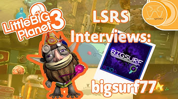LBP3 CREATOR INTERVIEW - BIGSURF77 with LSRS
