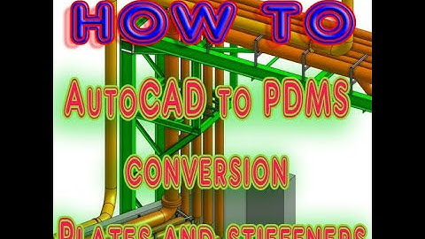 AutoCAD to PDMS conversion   Plates and stiffeners
