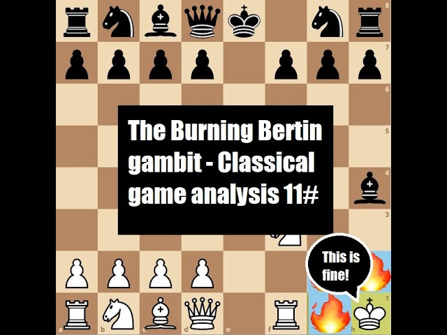 The Burning Bertin Gambit! Classical game analysis 11# 