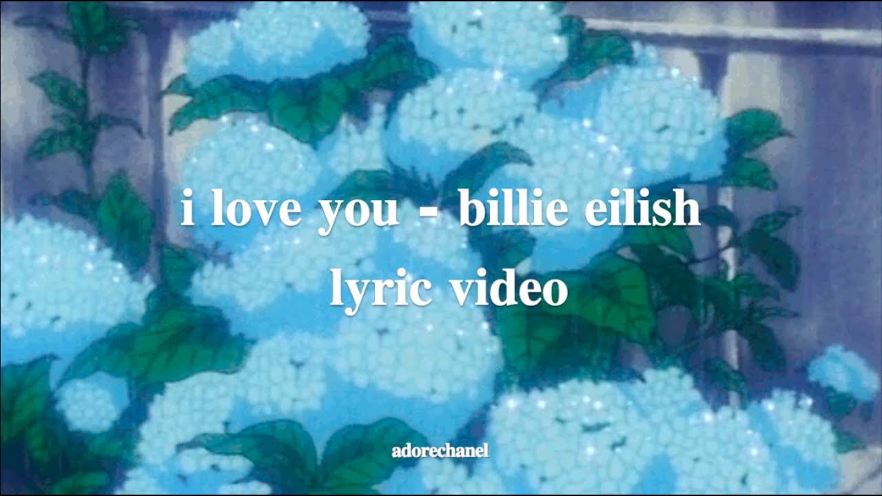 I love you - billie eilish + rain lyric video
