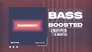 ENHYPEN (엔하이픈) - 10 Months [BASS BOOSTED]