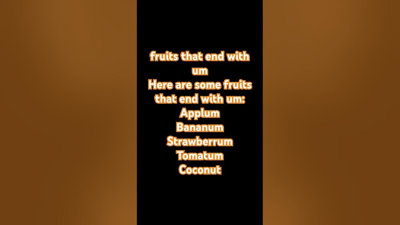 Fruits that end with um youtube
