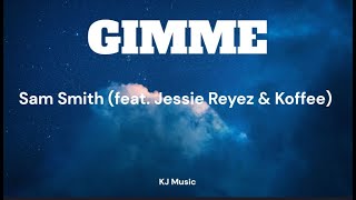 Gimme by Sam Smith (feat. Jessie Reyez & Koffee) lyrics Video