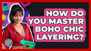 How Do You Master Boho Chic Layering? - I'm a 2000s Baby