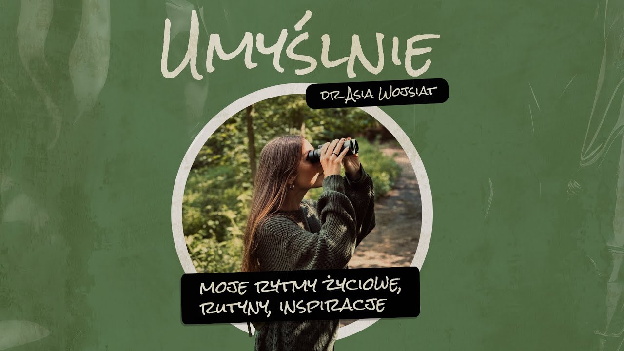 Umyślnie #1 Moje rytmy życiowe, rutyny i inspiracje