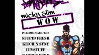 Micky Slim - Wow (Stupid Fresh Remix)