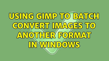 Using Gimp to batch convert images to another format in Windows (7 Solutions!!)