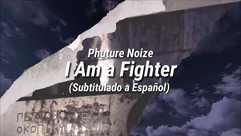 Phuture Noize - I Am a Fighter (Subtitulado a Español)