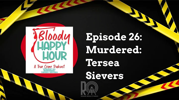 Episode 26: Murdered: Tersea Sievers | Bloody Happ...