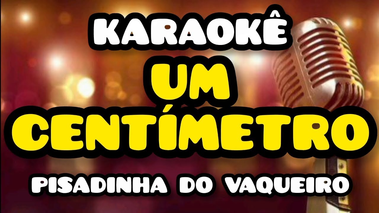 KARAOKÊ (UM CENTÍMETRO) FRANCILDO SILVA PISADINHA DO VAQUEIRO