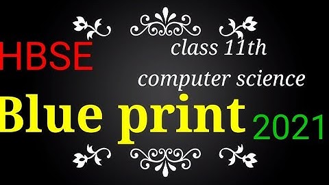 class 11th computer science HBSE 2021 paper design blue print 2021
