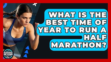 What Is The Best Time Of Year To Run A Half Marathon? - Running Beyond Limits