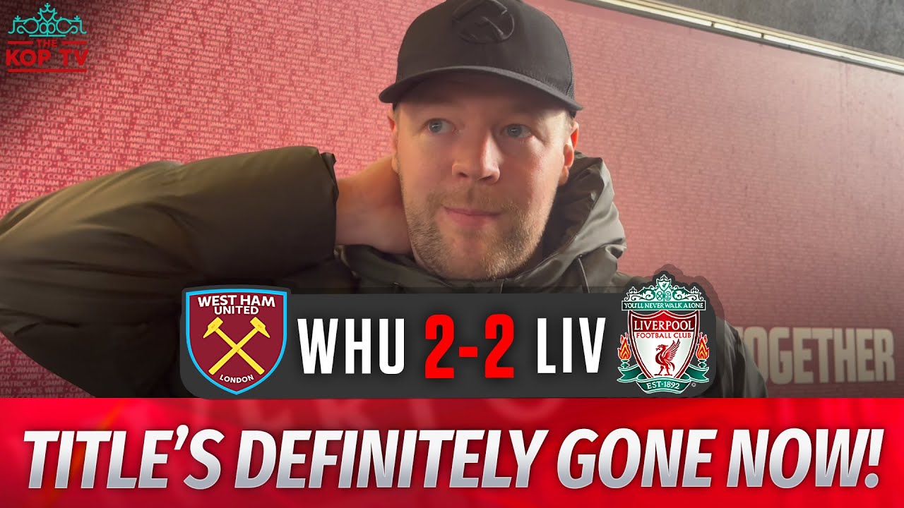 Titles Definitely Gone Now  West Ham 2 2 Liverpool  AGT  Instant Match Reaction