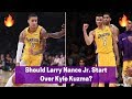 Should Larry Nance Jr. Start Over Kyle Kuzma When He Returns From Injury? | Los Angeles Lakers