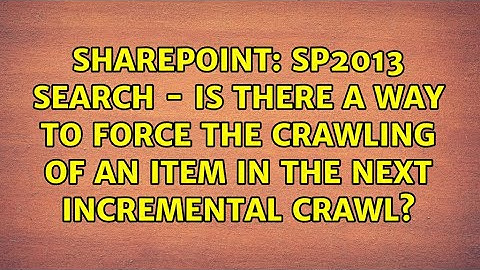 SP2013 search - Is there a way to force the crawling of an item in the next incremental crawl?
