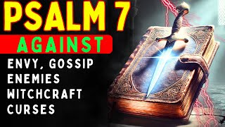 PSALM 7 - CANCELS LIES, ENVY, WITCHCRAFT AND EVERY ENEMY!!