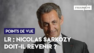 LR : Nicolas Sarkozy doit-il revenir ?