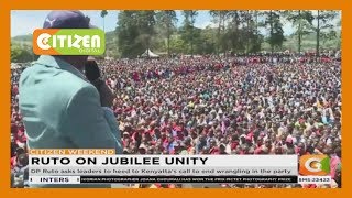 DP Ruto asks leaders to heed to Kenyatta’s call to end wrangling in the party