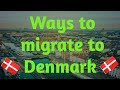 How to Migrate to Denmark (2019)