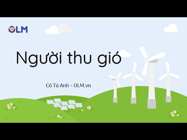 Người thu gió - Tiếng Việt 4 - Cánh Diều - OLM.vn
