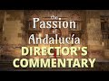 The Passion of Andalucía - Director's Commentary