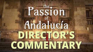 The Passion of Andalucía - Director's Commentary