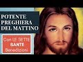 POTENTE PREGHIERA DEL MATTINO CON LE SETTE SANTE BENEDIZIONI