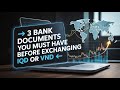 💡 3 Bank Documents You MUST Have Before Exchanging IQD or VND – Urgent Prep Alert!