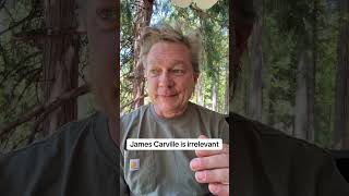 James Carville is irrelevant
