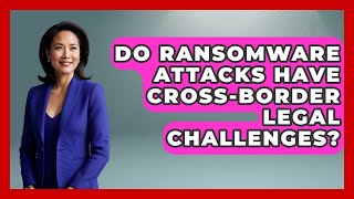 Details Do Ransomware Attacks Have Cross-border Legal Challenges - AI and Technology Law Update