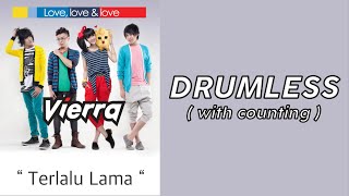 DRUMLESS  ' Terlalu Lama ' - Vierra | with counting