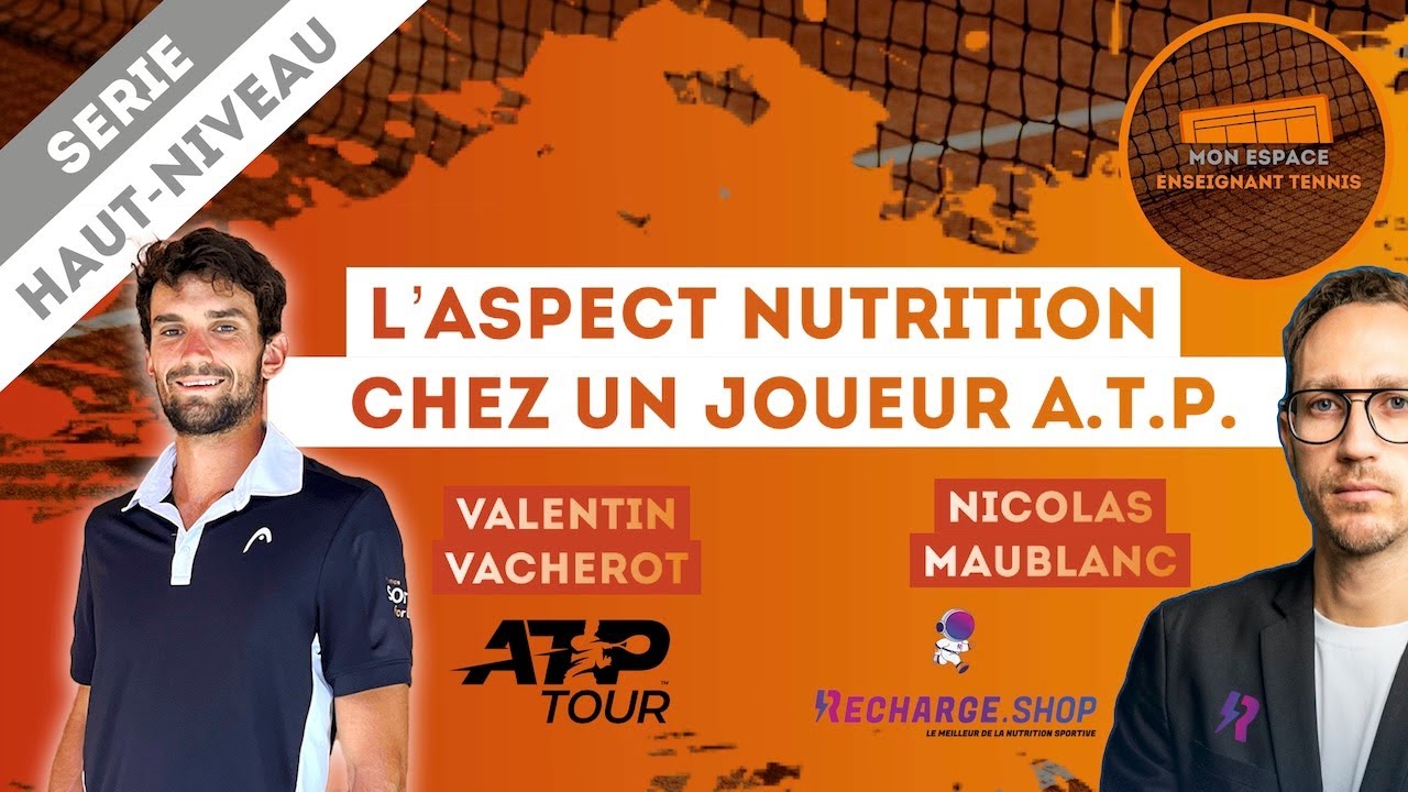 L'Aspect Nutrition chez un joueur A.T.P. | Valentin Vacherot x Nicolas Maublanc