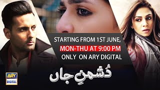 Dushman-E-Jaan Starting From 1St June, Mon-Thu At 900 Pm Only On Ary Digital
