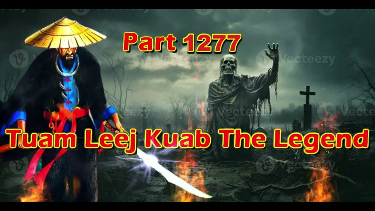 Tuam Leej Kuab The Legend Hmong Warrior  (Part 1277)