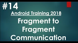 Android tutorial (2018) - 14 - Fragment to Fragment Communication