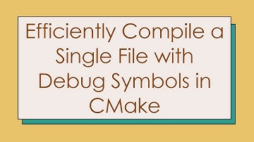 Efficiently Compile a Single File with Debug Symbols in CMake