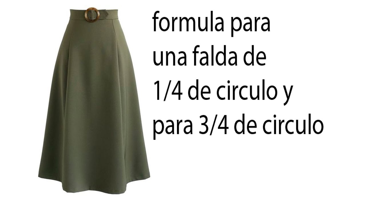 tienes que ver este video formula para falda 1/4 y de 3/4 de circulo