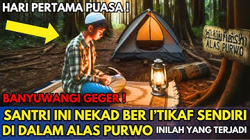 🔴JATIM GEMPAR‼️ Santri Asal Banyuwangi Nekat Itikaf di Alas Purwo ‼️ Dan Inilah Yang Terjadi !?!