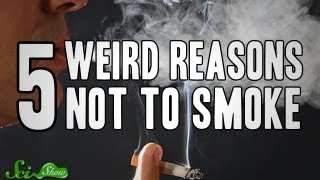 5 Weird Reasons Not to Smoke