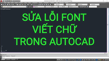 Bài 7 Sửa Lỗi Font Chữ trong Autocad Tất Cả về Chữ Viết