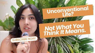 What Unconventional Living REALLY Means.