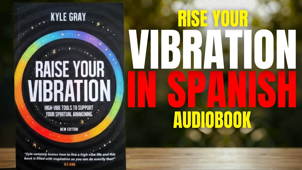 Raise Your Vibration Audiobook in Spanish | Energy, Mindset & Inner Growth